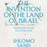 THE INVENTION OF THE LAND OF ISRAEL