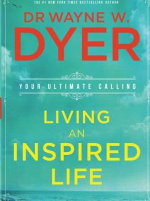 Living an Inspired Life : Your Ultimate Calling