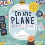 On the Plane Activity Book: Includes Puzzles, Mazes, Dot-To-Dots and Drawing Activities