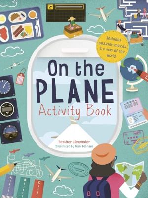 On the Plane Activity Book: Includes Puzzles, Mazes, Dot-To-Dots and Drawing Activities