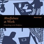 Mindfulness at Work: Flourishing in The Workplace