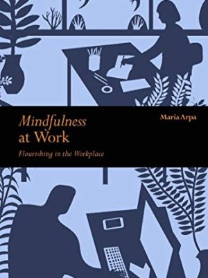 Mindfulness at Work: Flourishing in The Workplace