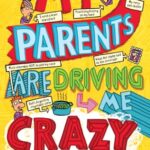 My Parents Are Driving Me Crazy