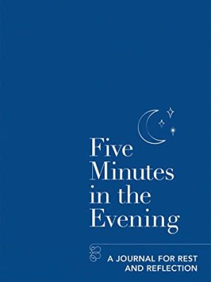 Five Minutes in the Evening : A Journal for Rest and Reflection