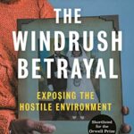 The Windrush Betrayal: Exposing the Hostile Environment