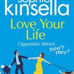 Love Your Life : The joyful and romantic new novel from the Sunday Times bestselling author