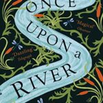 Once Upon a River : The Sunday Times bestseller