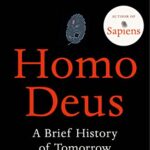 Homo Deus : A Brief History of Tomorrow