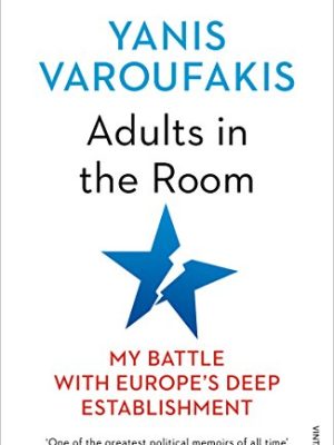 Adults In The Room: My Battle With Europe's Deep Establishment