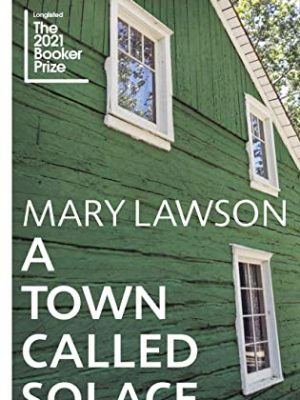 A Town Called Solace : LONGLISTED FOR THE BOOKER PRIZE 2021