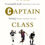 The Captain Class: The Hidden Force Behind the World's Greatest Teams
