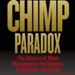 The Chimp Paradox: The Acclaimed Mind Management Programme to Help You Achieve Success, Confidence and Happiness