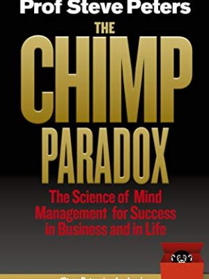 The Chimp Paradox: The Acclaimed Mind Management Programme to Help You Achieve Success, Confidence and Happiness