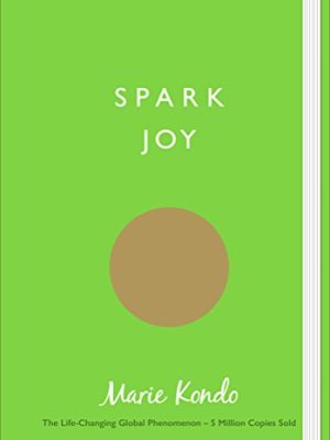 Spark Joy: An Illustrated Guide to the Japanese Art of Tidying