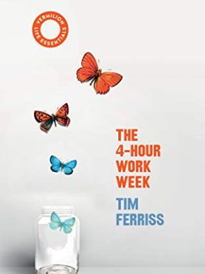 The 4-Hour Work Week: (Vermilion Life Essentials)