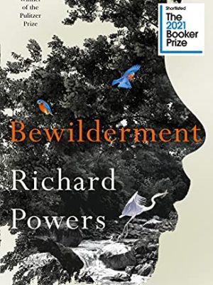 Bewilderment : Shortlisted for the Booker Prize 2021