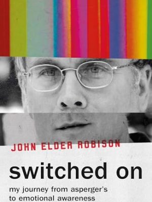 Switched On: My Journey from Asperger's to Emotional Awareness