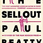 The Sellout : WINNER OF THE MAN BOOKER PRIZE 2016