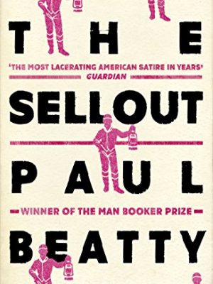 The Sellout : WINNER OF THE MAN BOOKER PRIZE 2016