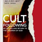 Cult Following : My escape and return to the Children of God