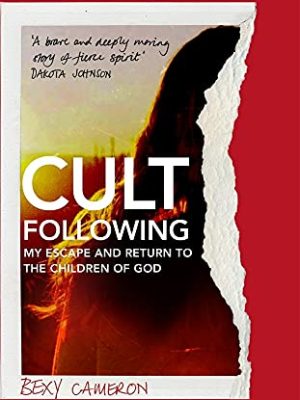 Cult Following : My escape and return to the Children of God