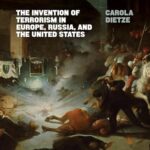 The Invention of Terrorism in Europe, Russia, and the United States
