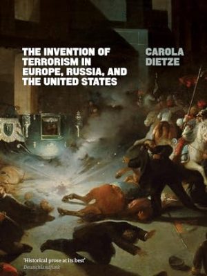 The Invention of Terrorism in Europe, Russia, and the United States