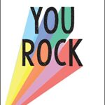 You Rock : Quotes and Statements to Uplift and Encourage