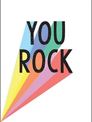 You Rock : Quotes and Statements to Uplift and Encourage