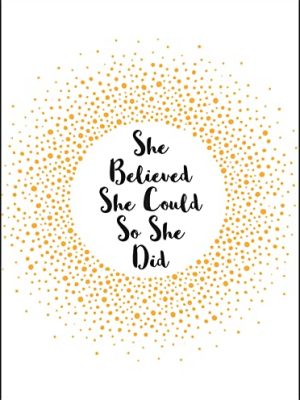 She Believed She Could So She Did: Inspirational Quotes For Women