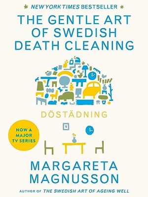 Dostadning The Gentle Art of Swedish Death Cleaning