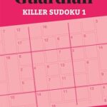The Guardian Killer Sudoku 1 : A collection of more than 200 challenging puzzles