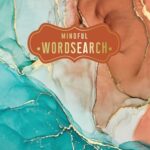 Mindful Wordsearch: Relax With Over 100 Stress-Busting Puzzles