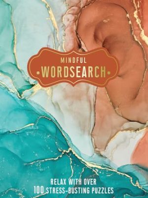 Mindful Wordsearch: Relax With Over 100 Stress-Busting Puzzles