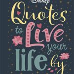 Disney Quotes to Live Your Life By: Words of wisdom from Disney's most inspirational characters