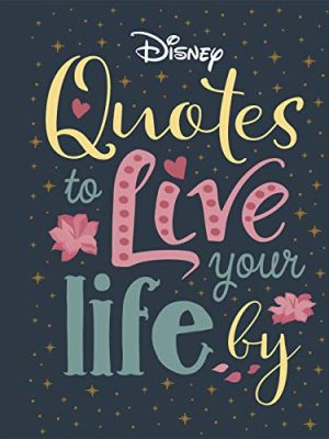 Disney Quotes to Live Your Life By: Words of wisdom from Disney's most inspirational characters