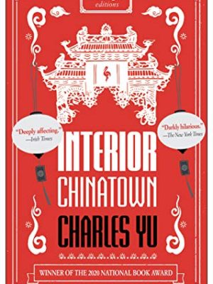Interior Chinatown: Winner Of The National Book Award 2020: Charles Yu