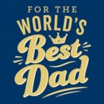 For the World's Best Dad
