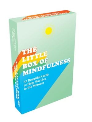 The Little Box of Mindfulness : 52 Beautiful Cards to Help You Live in the Moment