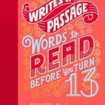 Writes of Passage: Words To Read Before You Turn 13