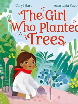 The Girl Who Planted Trees