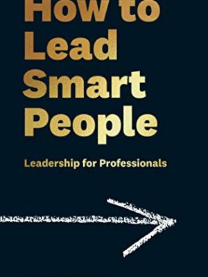 How to Lead Smart People