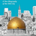 Nine Quarters Of Jerusalem: A New Biography Of The Old City