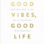 Good Vibes, Good Life