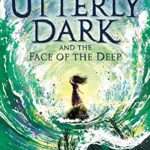 Utterly Dark and the Face of the Deep