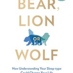 Bear, Lion or Wolf: How Understanding Your Sleep Type Could Change Your Life