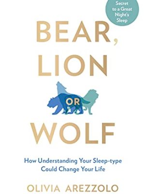 Bear, Lion or Wolf: How Understanding Your Sleep Type Could Change Your Life