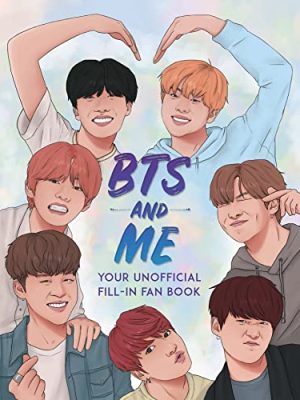 BTS and Me : Your Unofficial Fill-In Fan Book