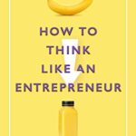 How To Think Like An Entrepreneur