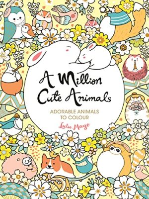 A Million Cute Animals : Adorable Animals to Colour